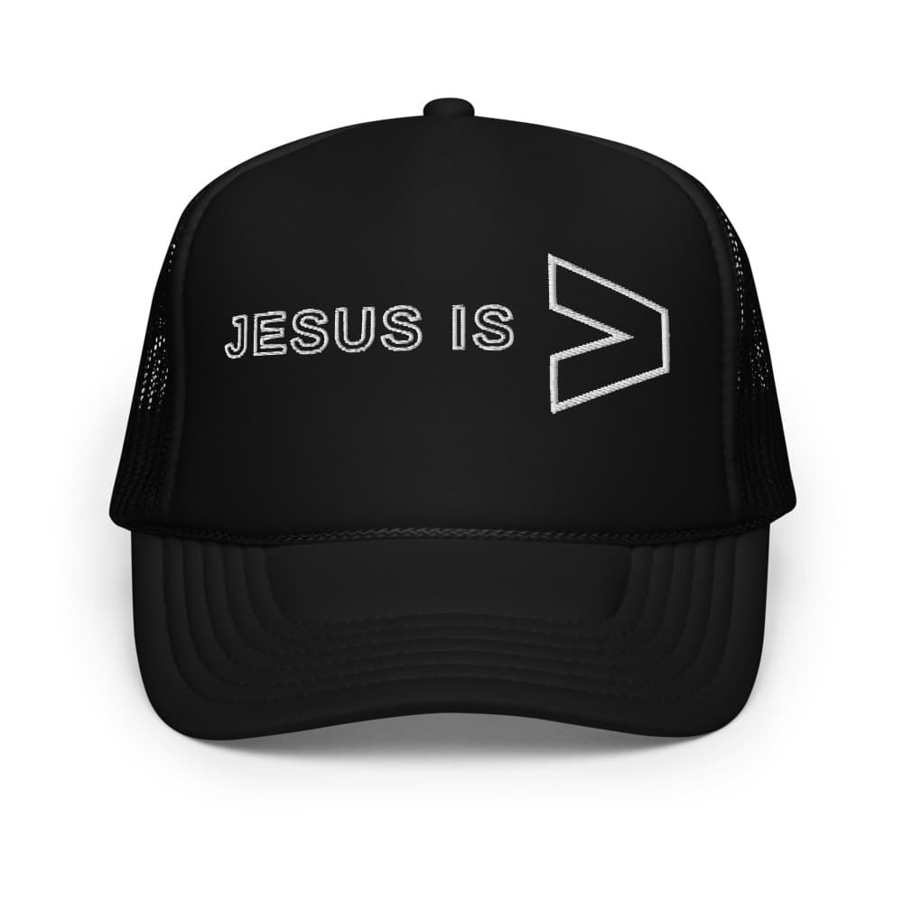 Jesus is Greater Foam Trucker Hat