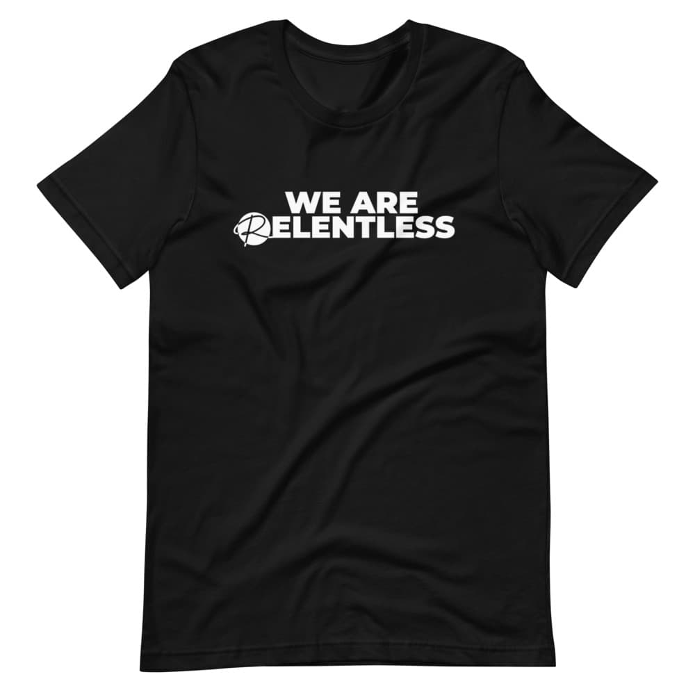 "We Are Relentless" Unisex Short Sleeve T-Shirt