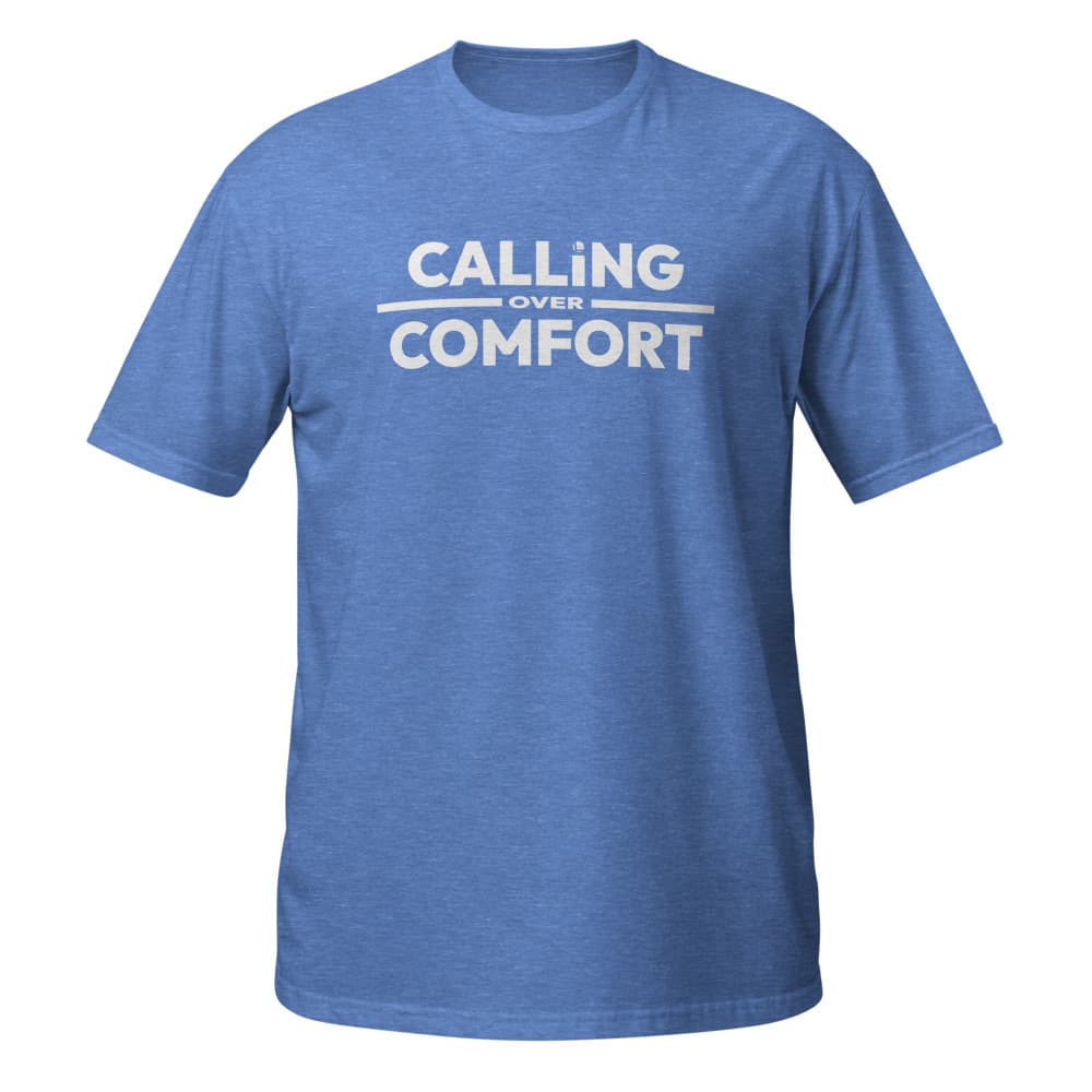 Calling Over Comfort T-Shirt