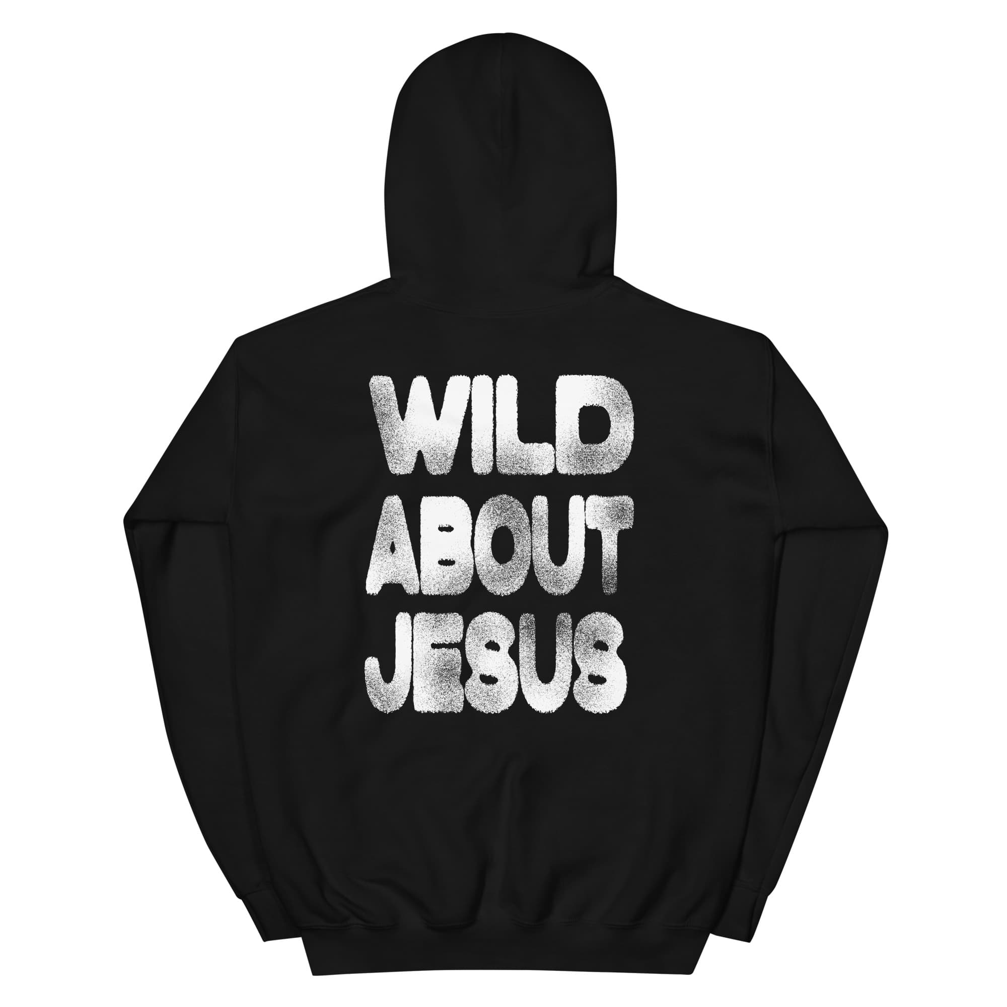 WILD ABOUT JESUS Hoodie